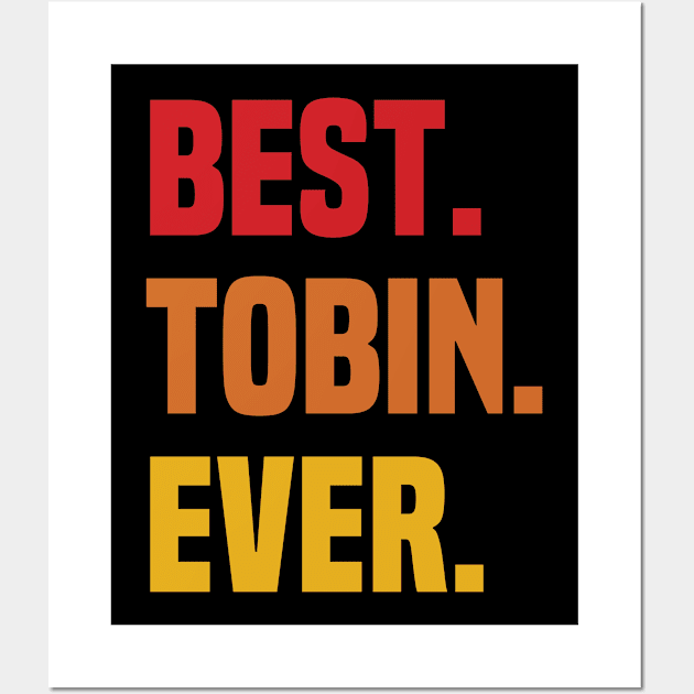 BEST TOBIN EVER ,TOBIN NAME Wall Art by Smeis